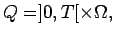$Q=]0,T[\times\Omega ,$
